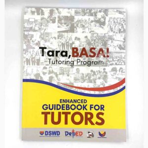 Department of Social Welfare and Development - DSWD DSWD Tara, Basa! Tutoring Program Enhanced Guidebook for Tutors #vjgraphicsprinting #growthroughprint #ipublishph #PrintItYourWay #offsetprinting #digitalprinting #textbooks www.vjgraphicarts.com